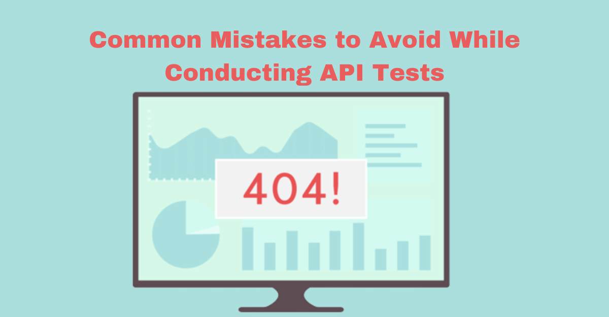 Common Mistakes to Avoid While Conducting API Tests